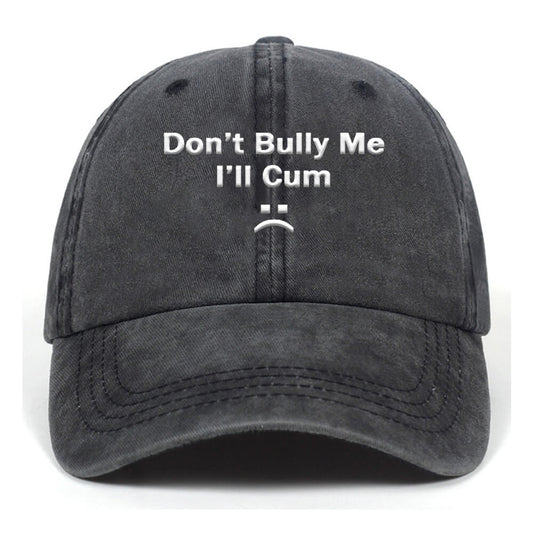 Don���t Bully Me Washed Baseball Cap