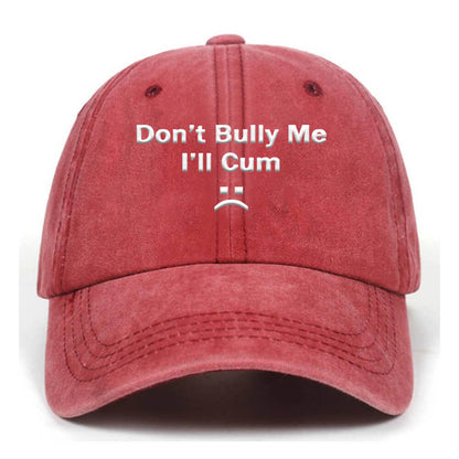 Don���t Bully Me Washed Baseball Cap