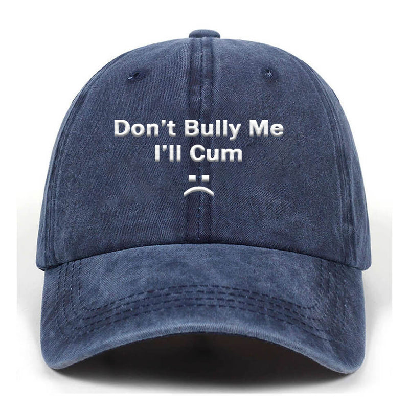 Don���t Bully Me Washed Baseball Cap